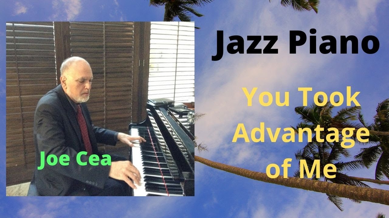 Pianist Joe Cea plays You Took Advantage of Me