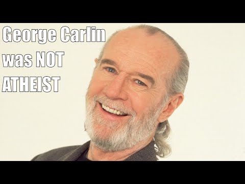 George Carlin was NOT Atheist