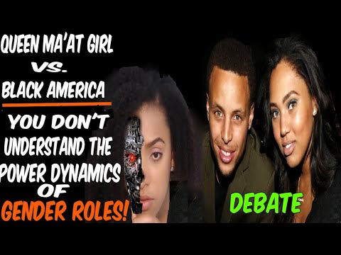QUEEN MA'AT GIRL VS. BLACK AMERICA: YOU DON'T UNDERSTAND THE POWER DYNAMICS OF GENDER ROLES (DEBATE)