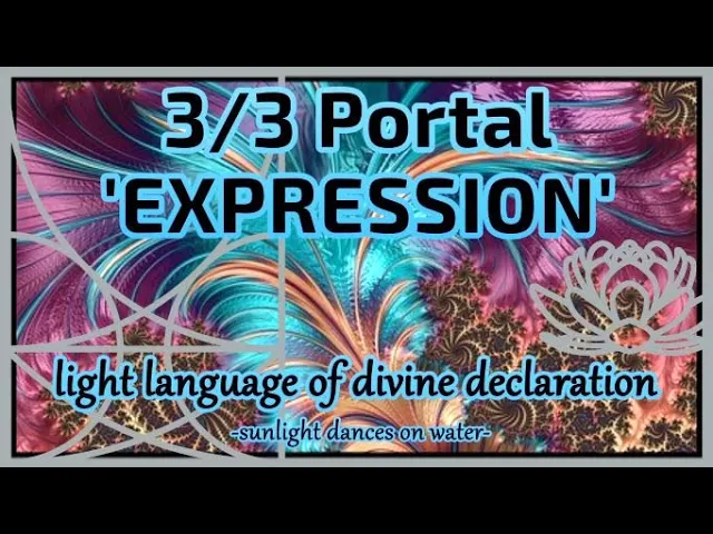 3/3 Portal - Expression - Light Language of Divine Declaration