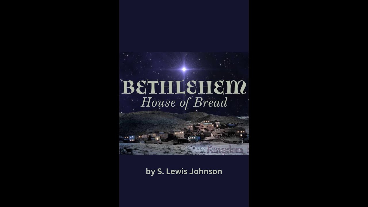 Bethlehem the House of Bread, by S Lewis Johnson