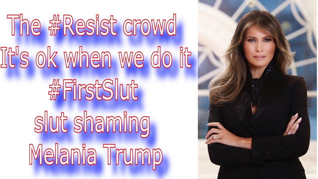 The #Resist crowd  It's ok when we do it #FirstSlut  slut shaming Melania Trump Via @RunNGunsNews