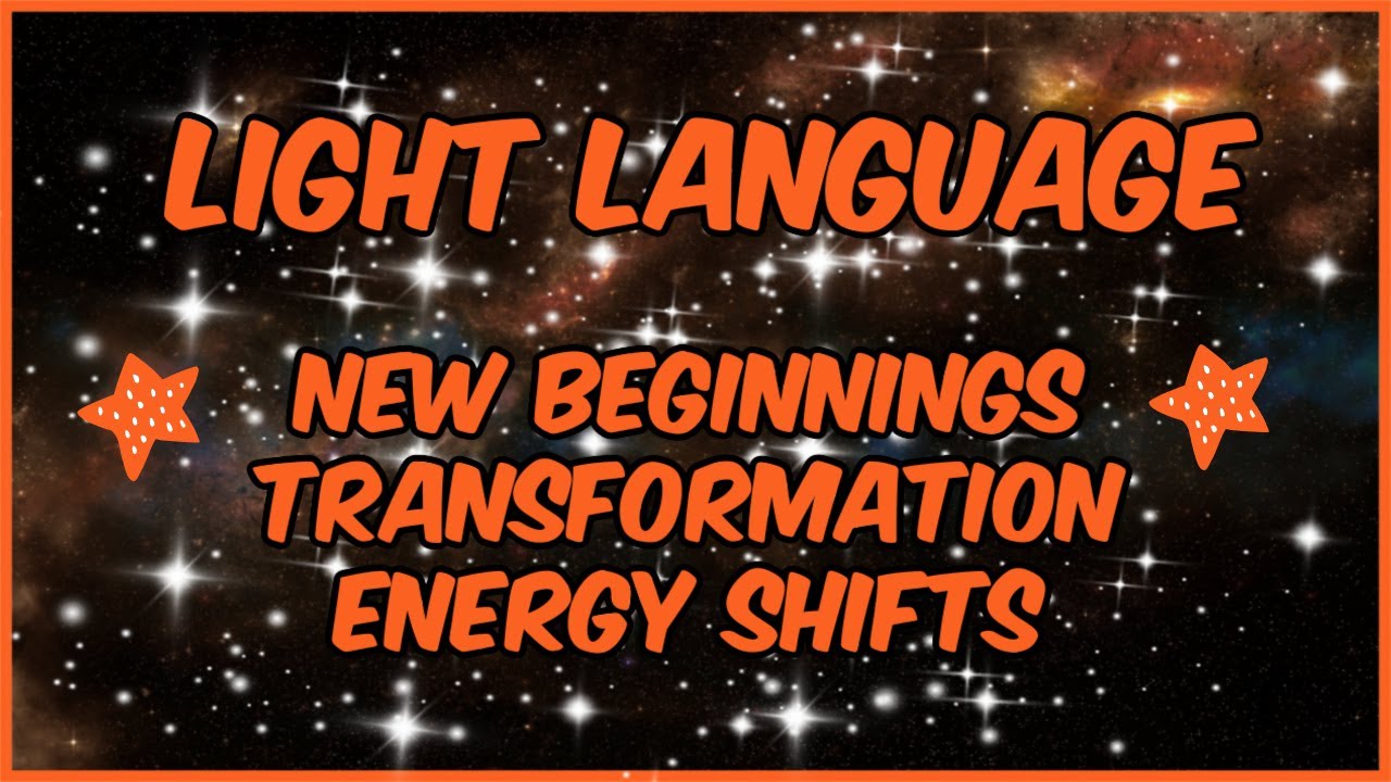 Light Language l New Beginnings + Transformation l Navigating Energy Shifts