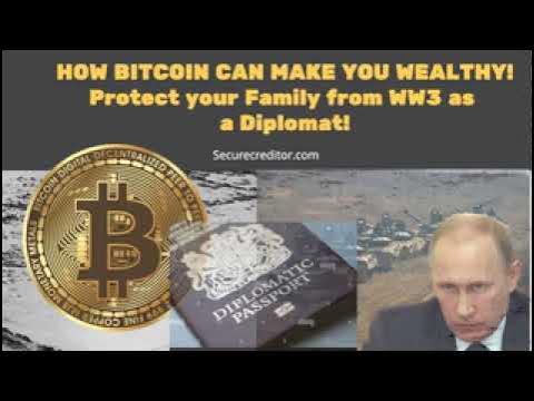 Be Bitcoin Wealthy! Protect Your Family from WW3 as a Diplomat!