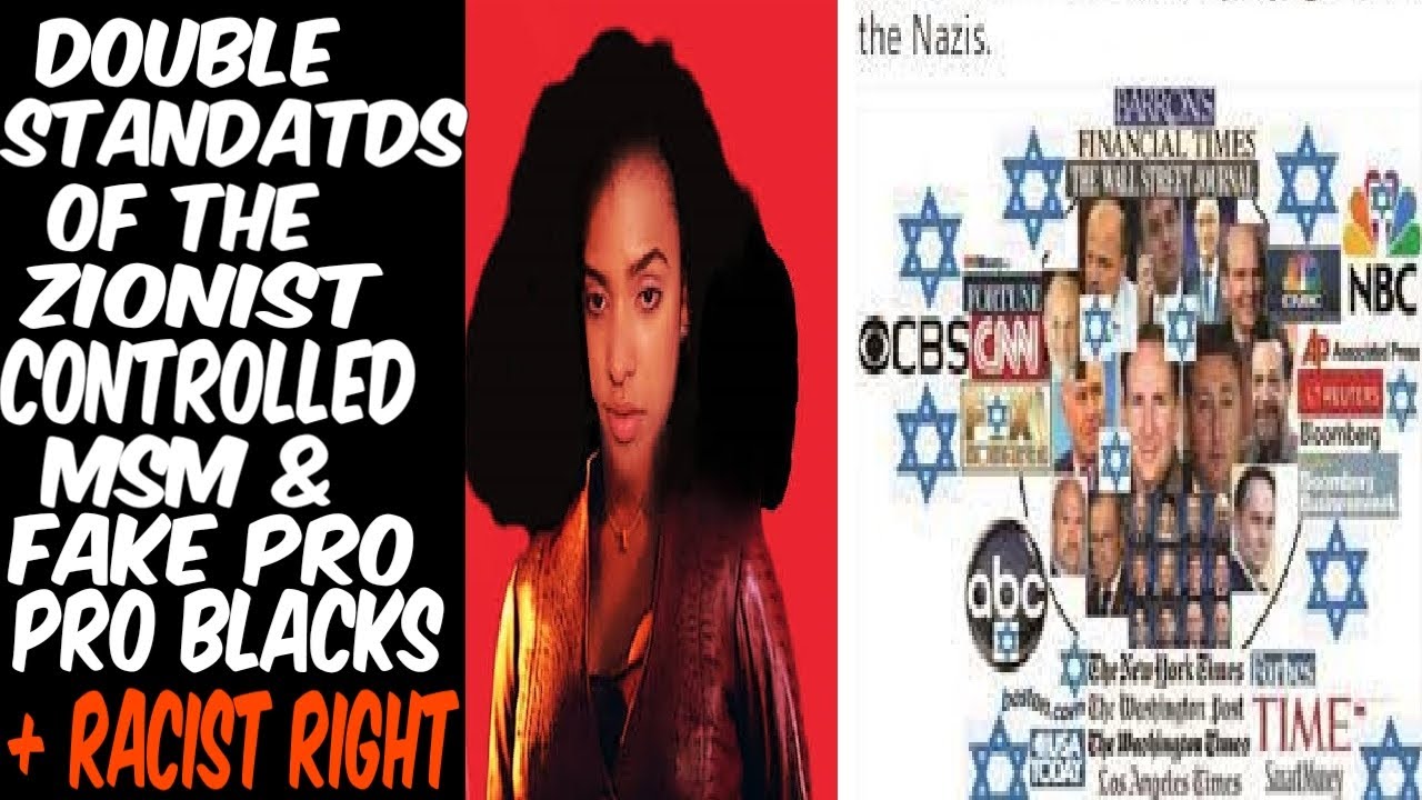 Double Standards Of The Zionist MSM: Fake Pro Blacks & Racist Right!