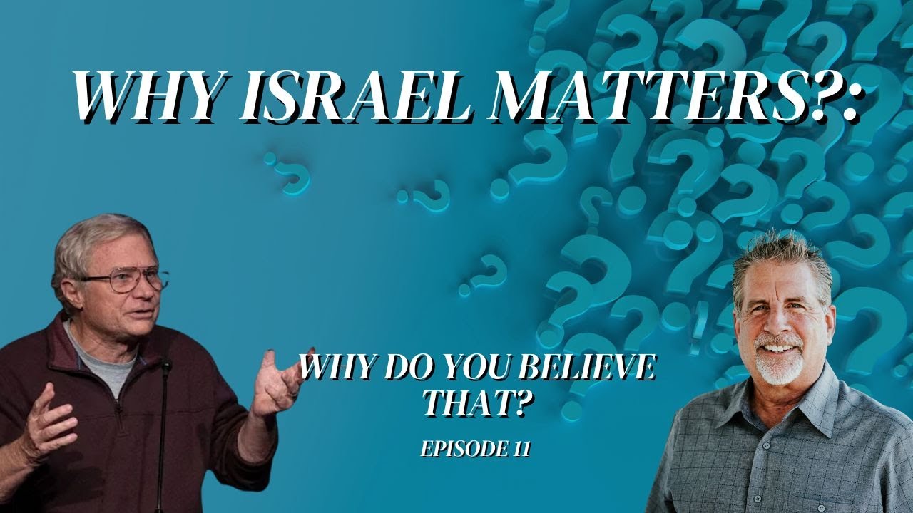 Why Israel Matters? | Why Do You Believe That? Episode 11