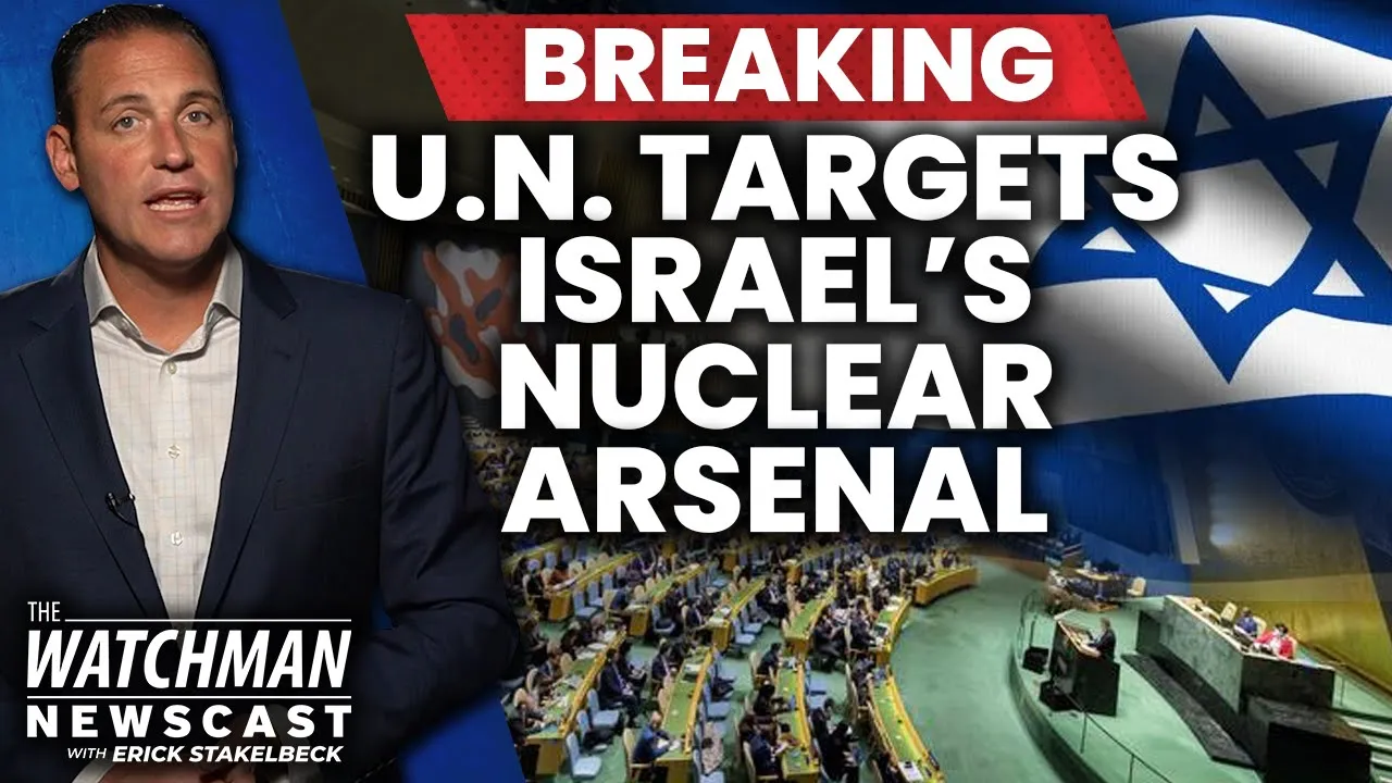 U.N. Says Israel Must GIVE UP Its Nuclear Weapons; Iran Gets a Pass? | Watchman Newscast