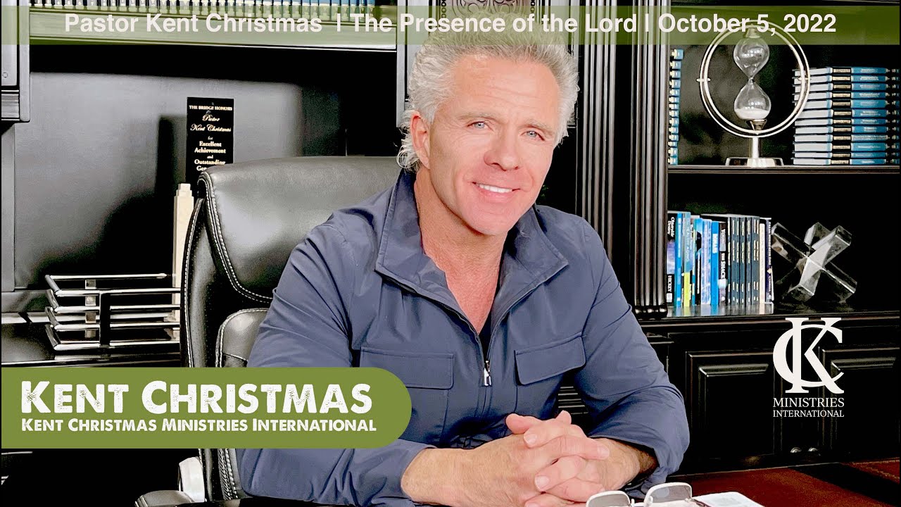 Pastor Kent Christmas The Presence of the Lord October 5, 2022