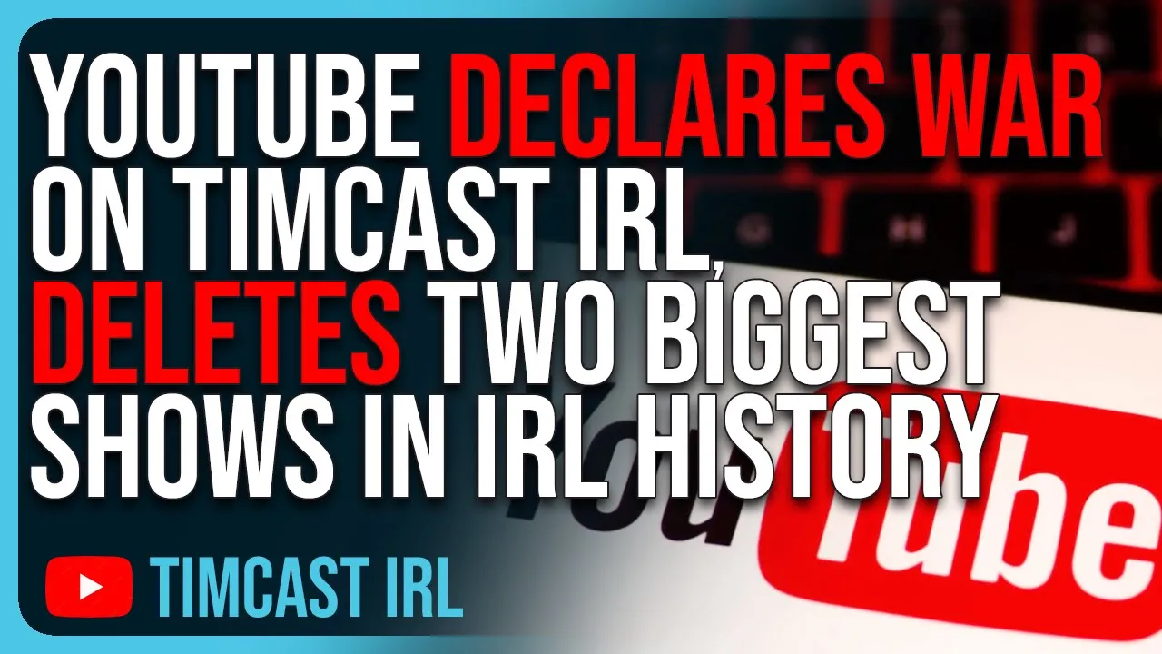 YouTube DECLARES WAR On Timcast IRL, DELETES Two Biggest Shows In Timcast History