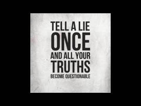 Tell a Lie Once, and all Your Truths Become Questionable (Reloaded)