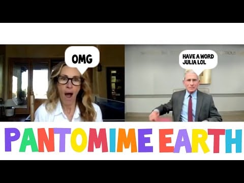 Pantomime Earth: Julie Roberts & Dr Fauci