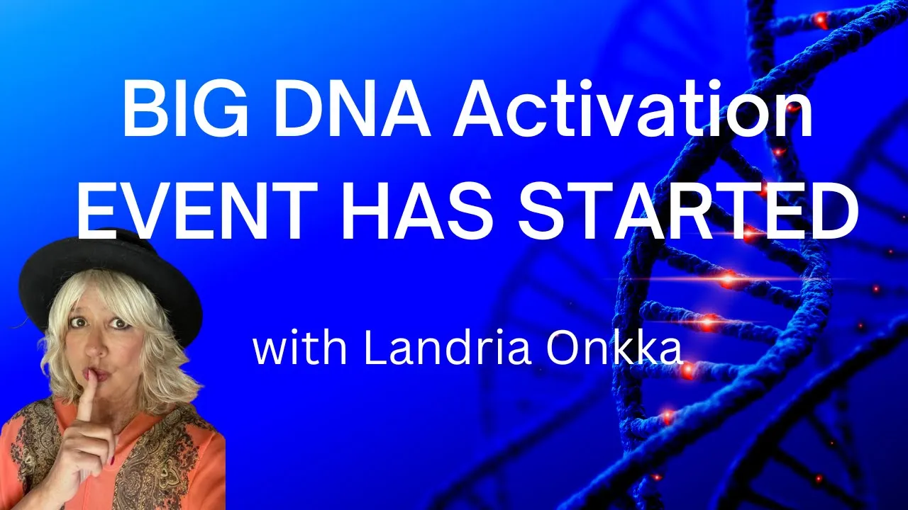 The BIG EVENT DNA Activation Happening NOW and symptoms you may be experiencing | with Landria Onkka