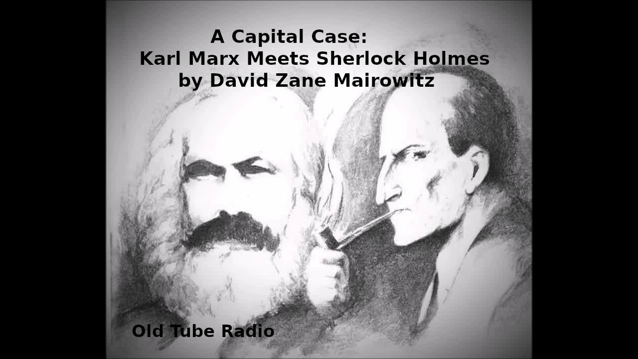 A Capital Case: Karl Marx Meets Sherlock Holmes by David Zane Mairowitz