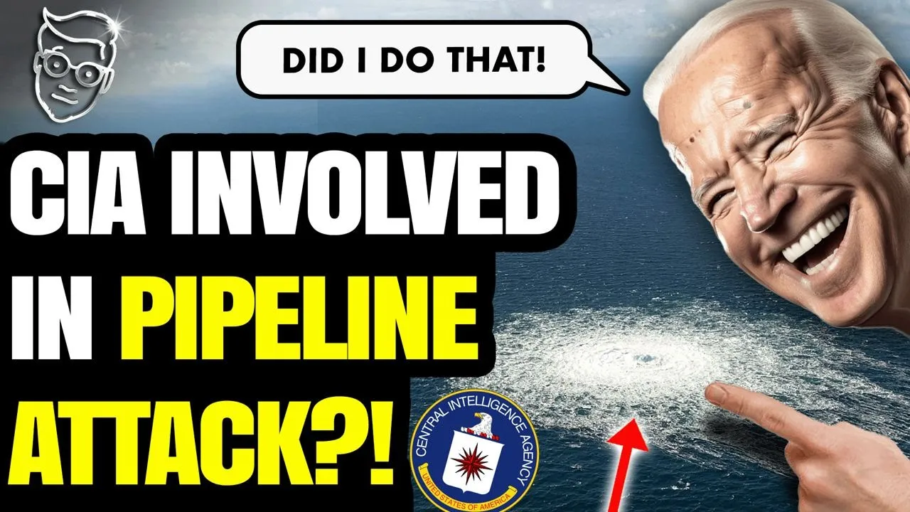 CIA KNEW About Ukraine Plot to BLOW UP Nord Stream Pipeline, Other Plots | Are We The BAD Guys? Yep.