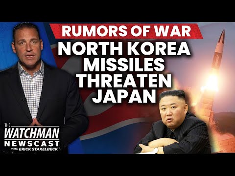 North Korea MISSILE LAUNCH Over Japan; NUCLEAR Gathering Storm Grows? | Watchman Newscast