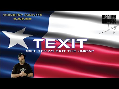 Monkey Minute 6 26 22 - TEXIT! Will Texas Leave the Union?