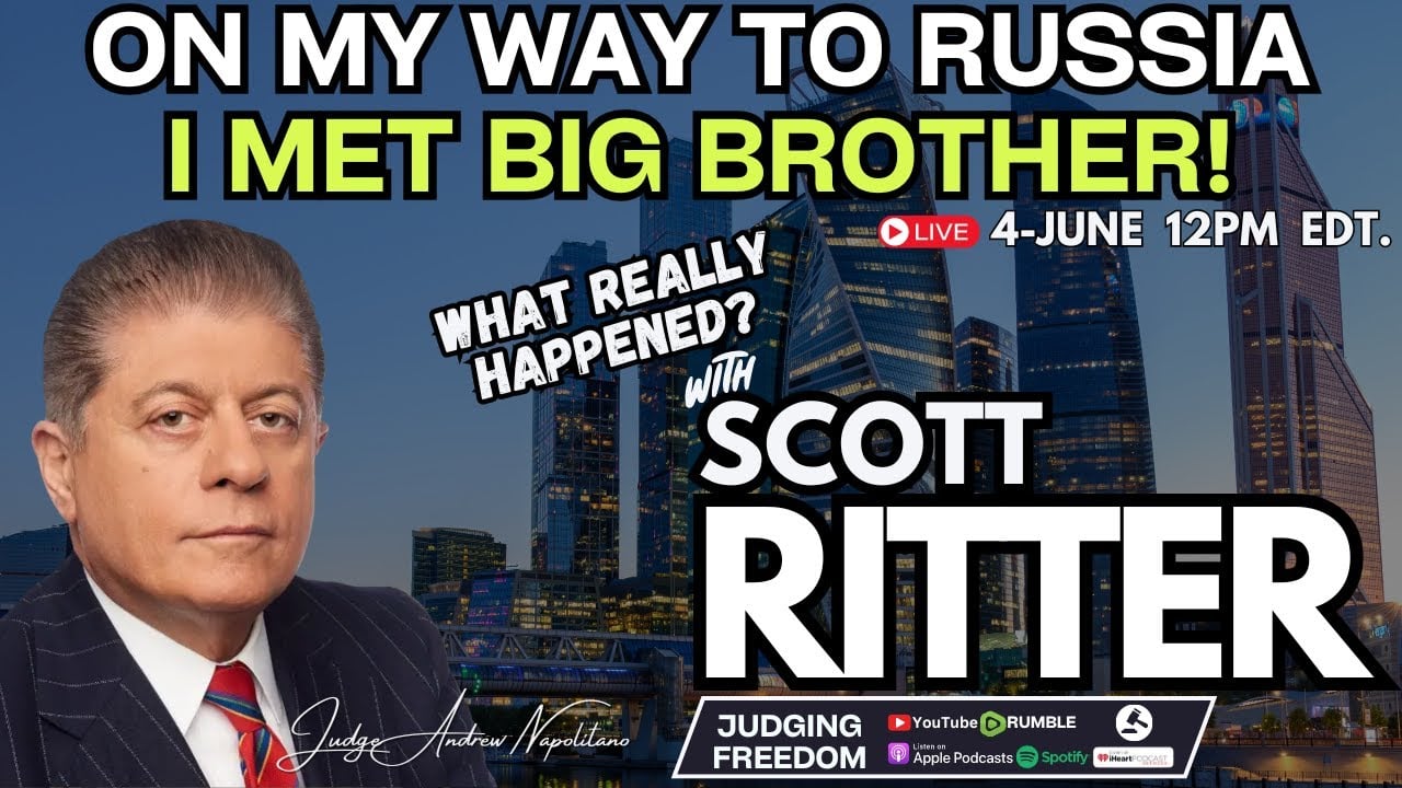Scott Ritter : On My Way to Russia I Met Big Brother.