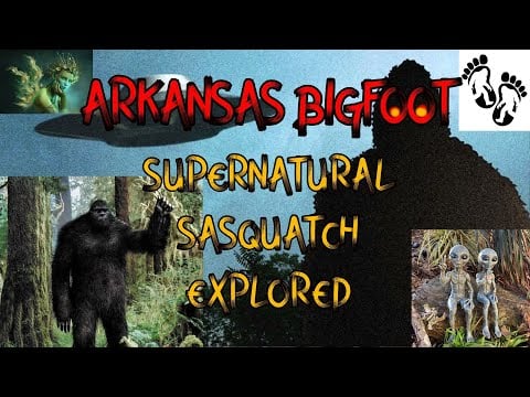 Arkansas Bigfoot: Super-Natural Sasquatch Explored
