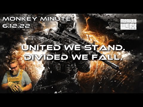 Monkey Minute 6.12.22 - United We Stand, Divided We Fall.