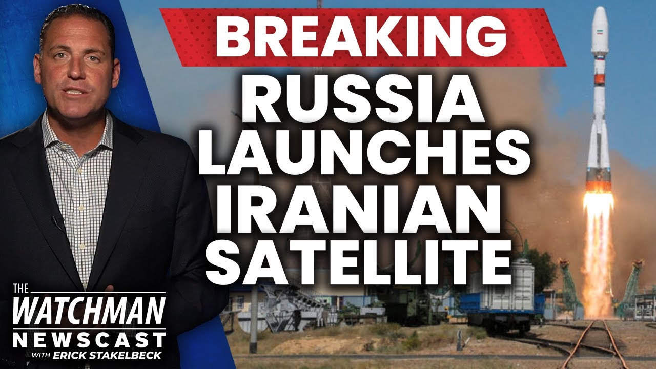 Russia Launches Iran Satellite Into Space; Surveillance on Israel & Ukraine? | Watchman Newscast