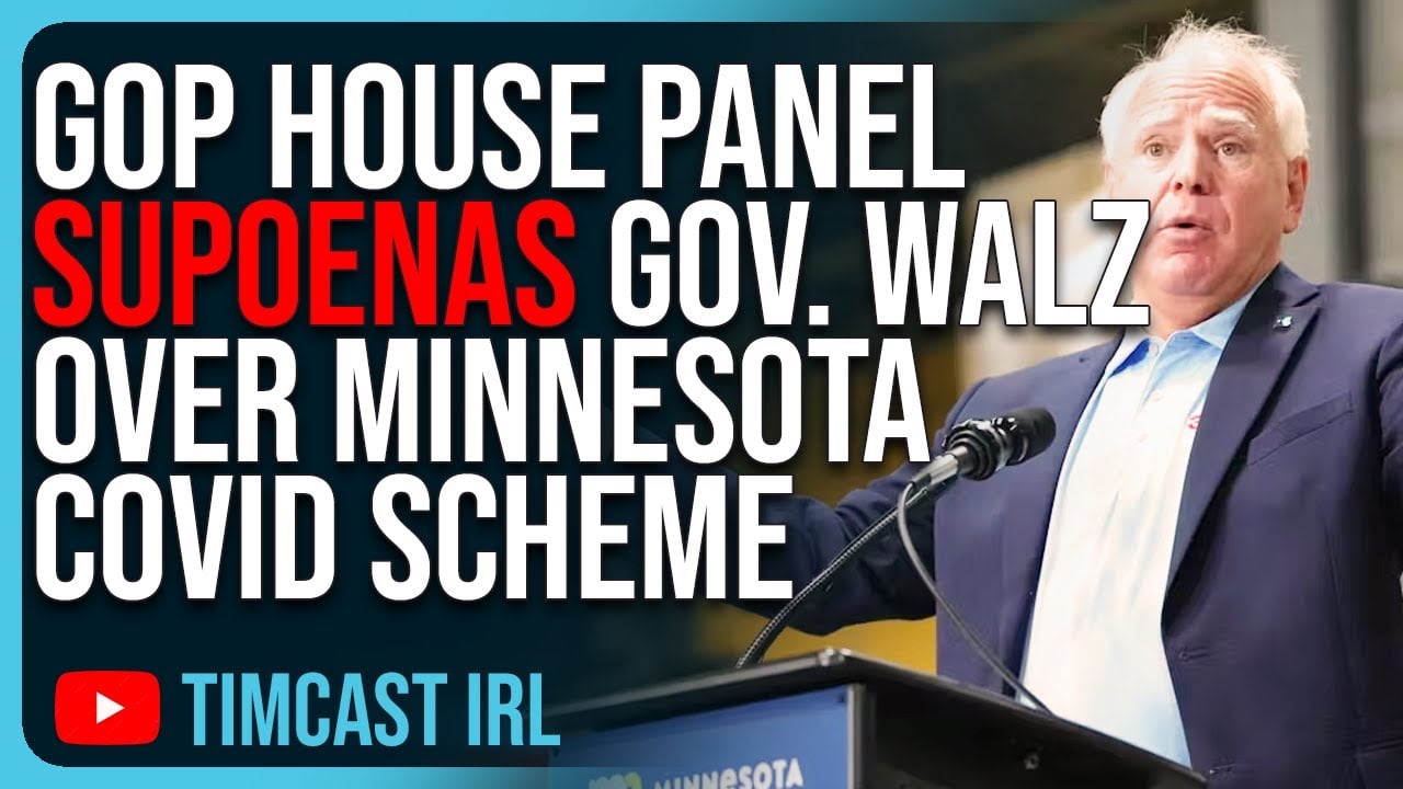 GOP House Panel SUPOENAS Gov. Tim Walz Over Minnesota Nonprofit Covid Scheme