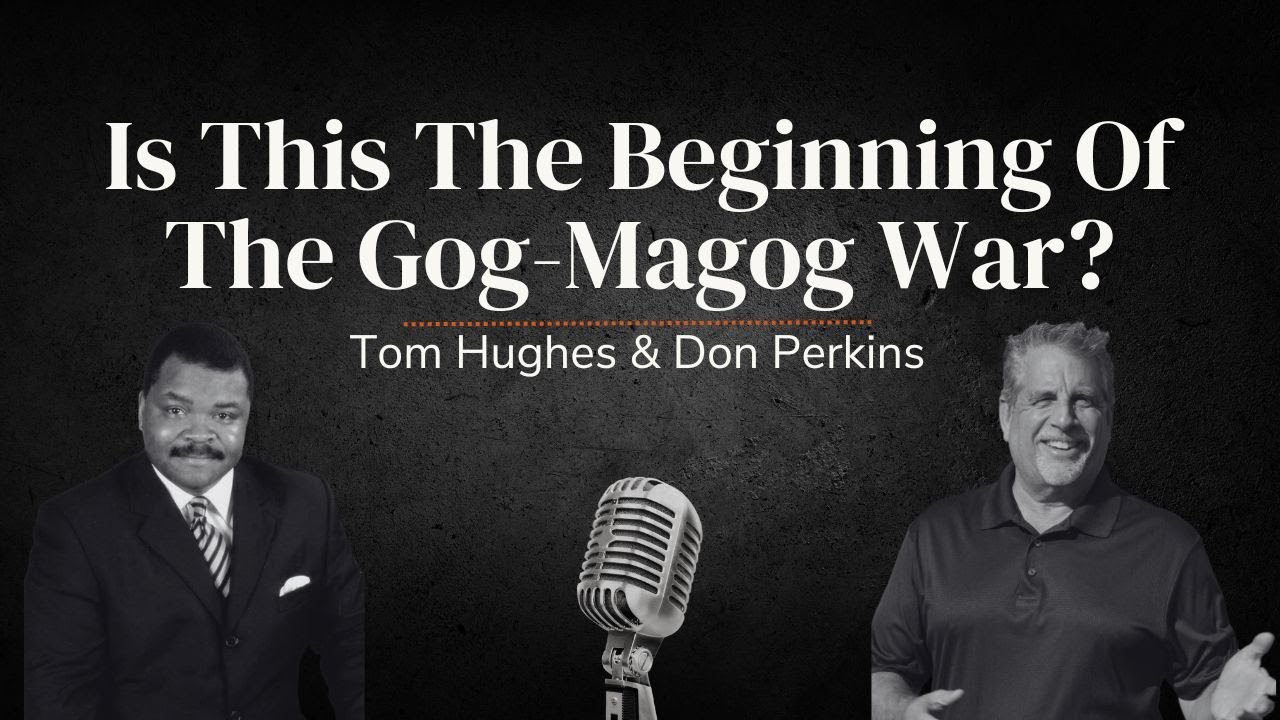 Is This The Beginning Of The Gog-Magog War? | with Tom Hughes & Don Perkins