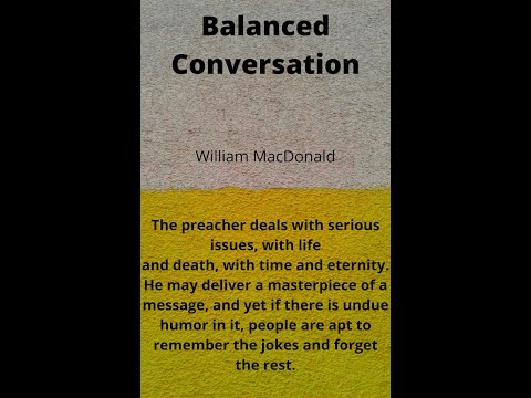 Articles and Writings by William MacDonald. Balanced Conversation