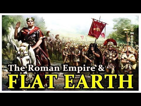 The Roman Empire and the FLAT EARTH