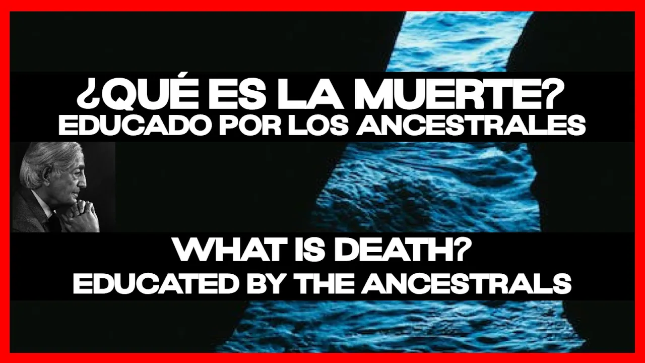 ¿Qué es la muerte? - Educado por los Ancestrales
