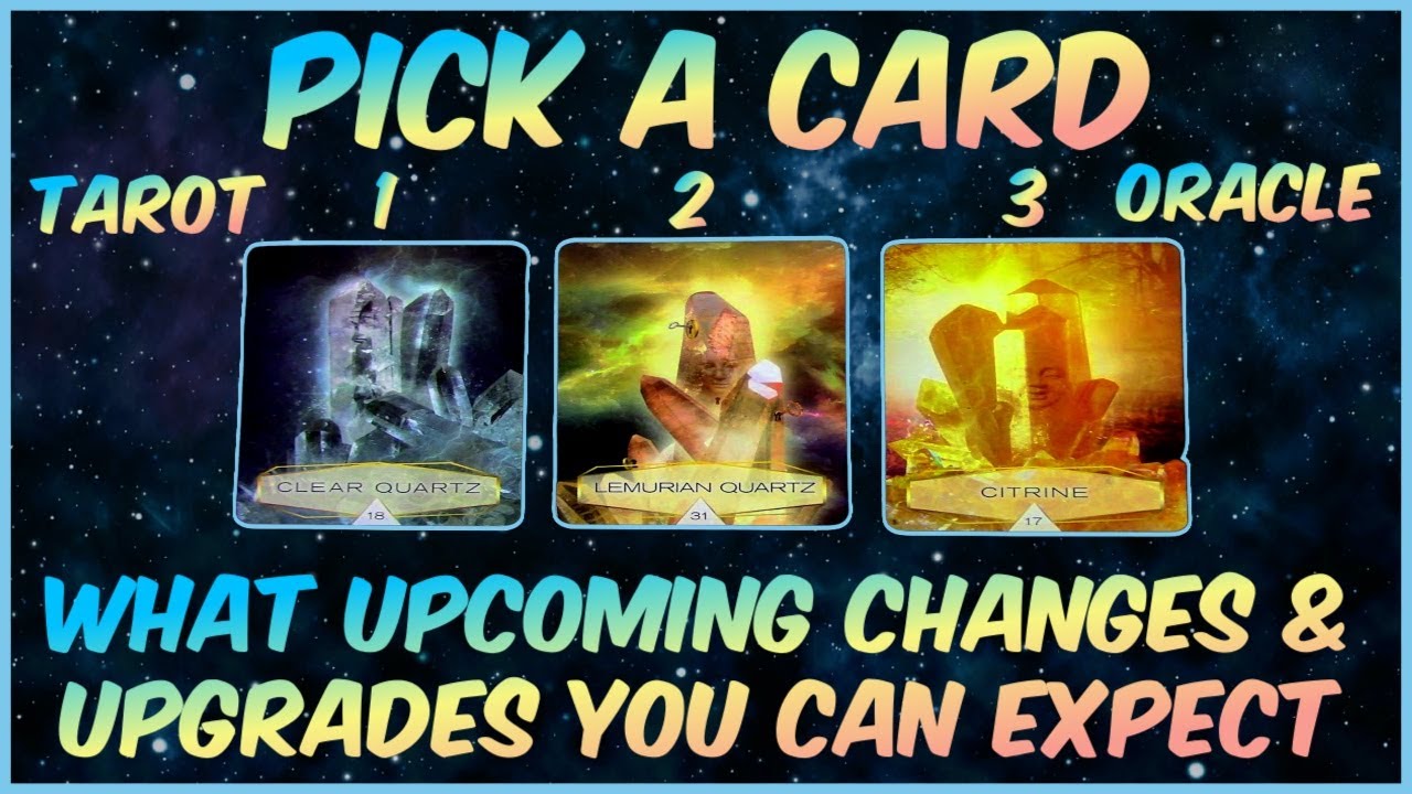 Pick A Card Oracle / Tarot l  What Positive Changes & Up Grades Are Coming Into Your Life
