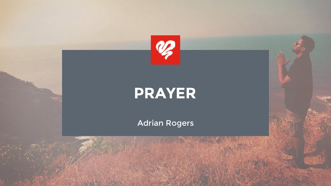 Adrian Rogers: Prayer