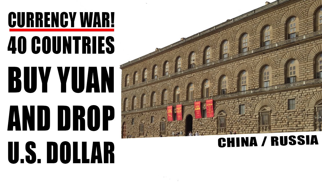 CURRENCY WAR! 40 Countries Buy Yuan & Drop U.S. Dollar!