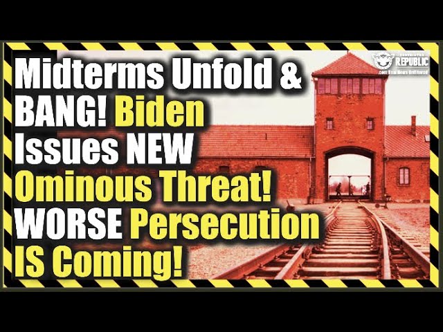 Midterms Unfold & BANG Biden Issues NEW Ominous Threat—Worse Persecution IS Coming!!