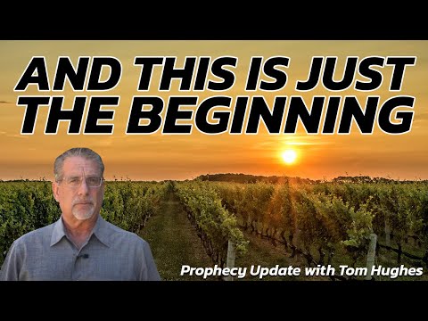 And This Is Just The Beginning  | Prophecy Update with Tom Hughes