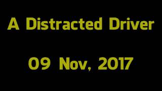 A Distracted Driver 09 Nov, 2017