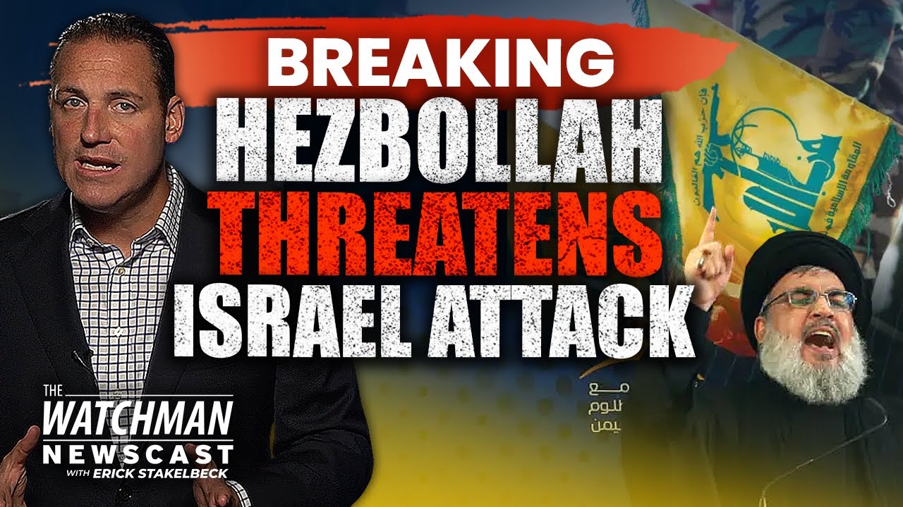 Hezbollah Leader Threatens ATTACK on Israel as Lebanon Border TENSIONS Grow | Watchman Newscast