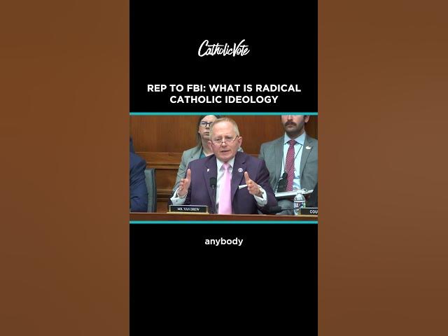 Rep to FBI: What is Radical Catholic Ideology?