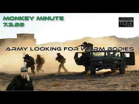 Monkey Minute 7 3 22 US Army Looking for Warm Bodies