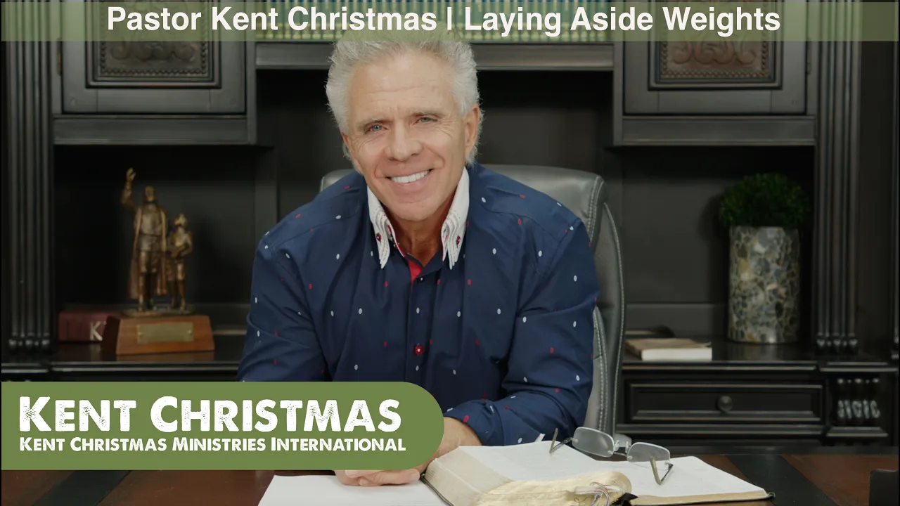 Pastor Kent Christmas | Laying Aside Weights | June 21, 2023