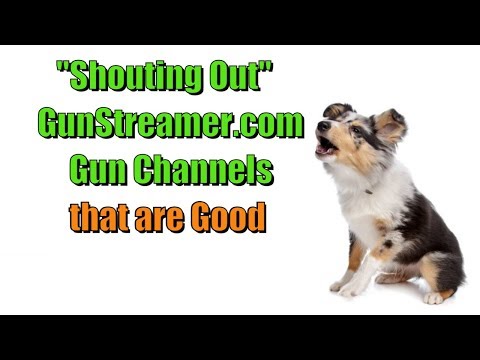 Going LIVE to "Shout Out" GunStreamer.com Channels that are Good