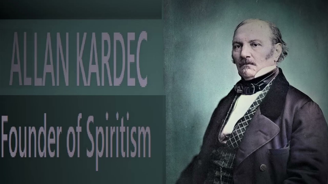 ALLAN KARDEC THE FOUNDER OF SPIRITISM