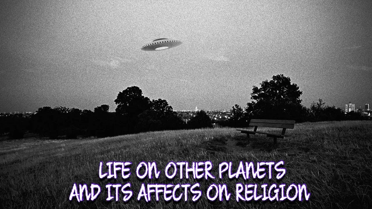 LIFE ON OTHER PLANETS AND ITS AFFECTS ON RELIGION