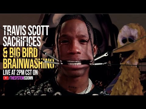 285: Travis Scott Sacrifices & Big Bird  Brainwashing