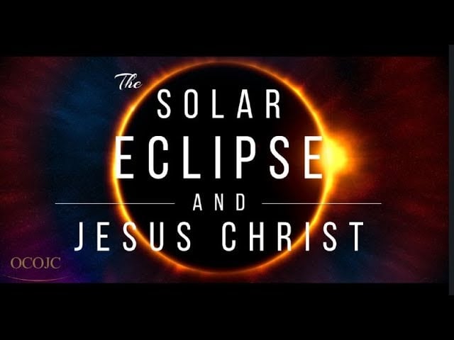 4-13-2024 ─ The Solar Eclipse and Jesus Christ