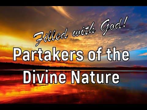 Filled With God & Partakers of the Divine Nature