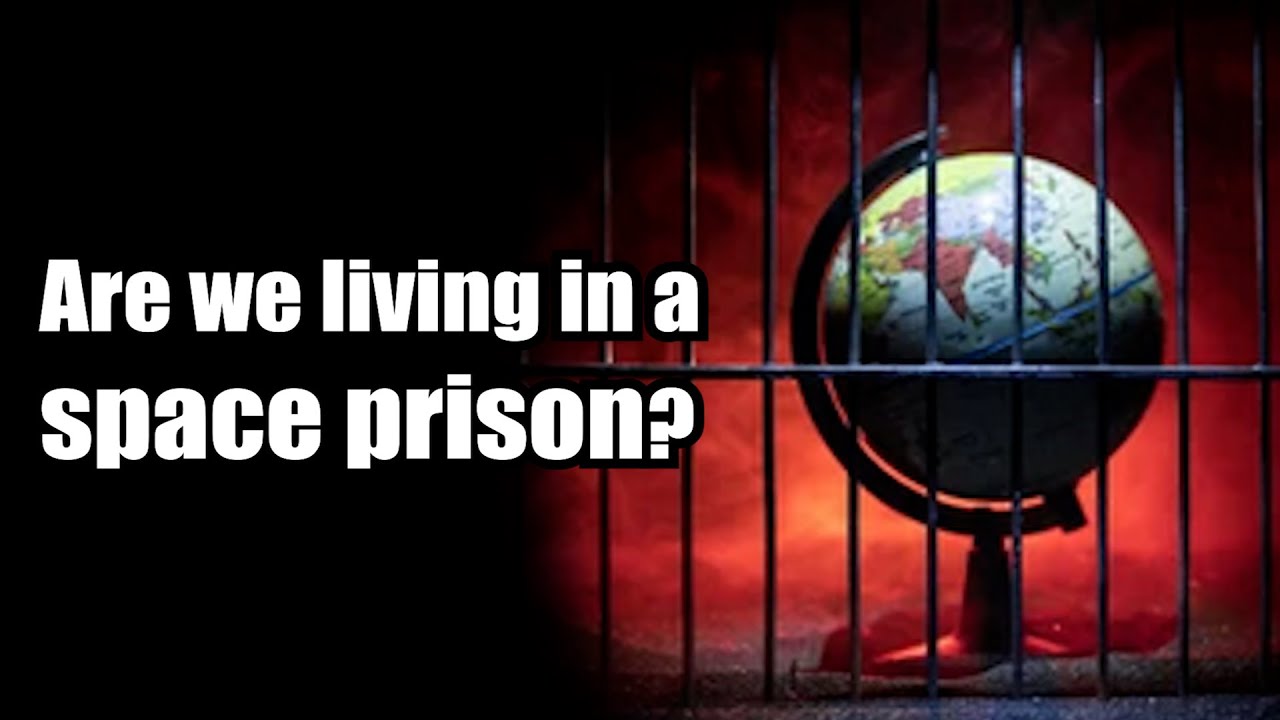 The "Earth prison theory": Are we actually living in a space prison? |Eye of Truth