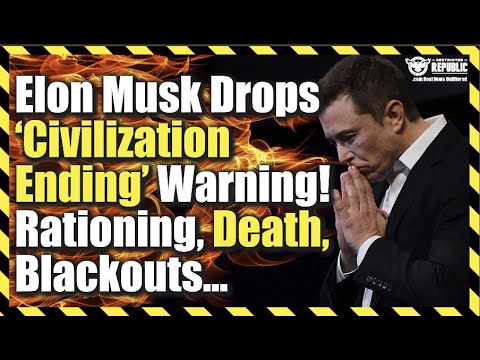 Elon Musk Drops ‘Civilization Ending’ Warning! Rationing, Death, Blackouts…