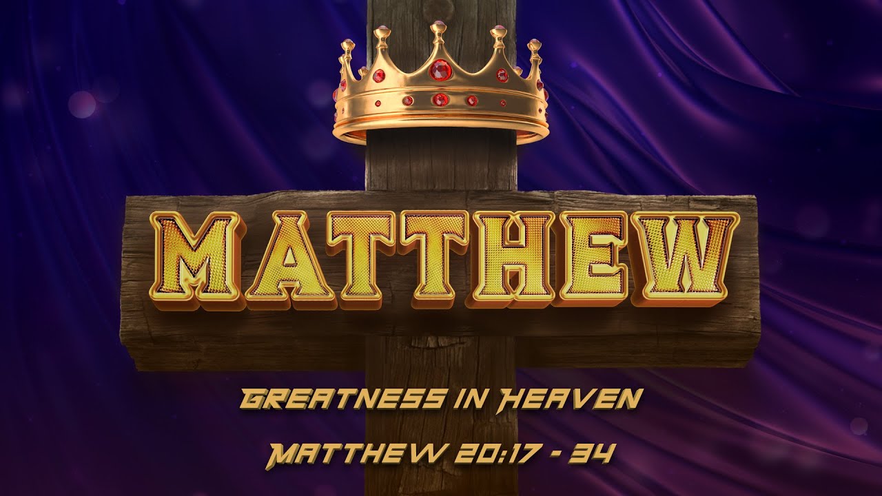 Matthew 20:17-34 | Greatness in Heaven - (LIVE!)