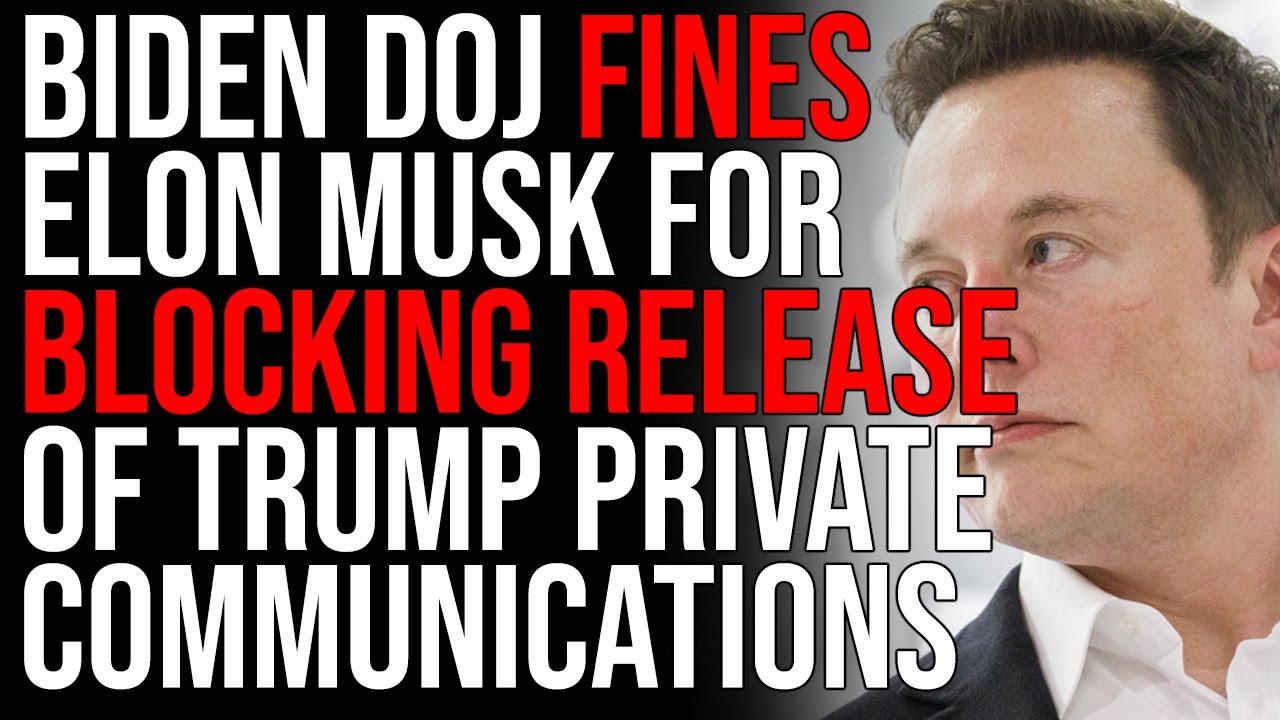 Biden DOJ FINES Elon Musk For Blocking Release Of Trump Private Messages, Democrats Are Cheating