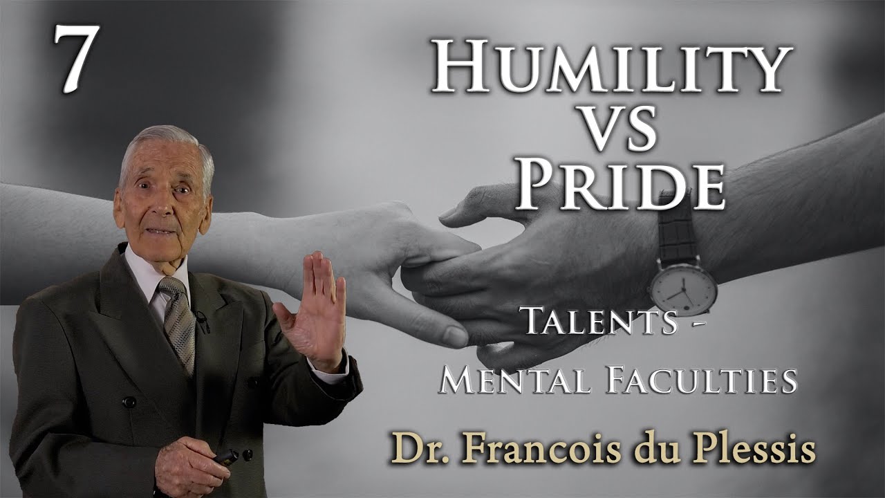 Dr. Francois du Plessis: Humility vs Pride - Talents - Mental Faculties